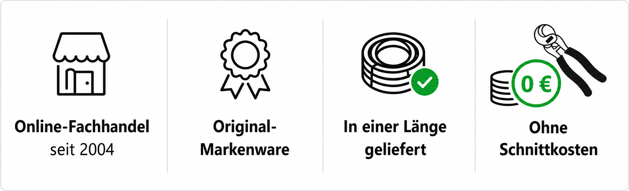 Online-Fachhandel seit 2004, Original-Markenware, in einer Länge geliefert und ohne Schnittkosten